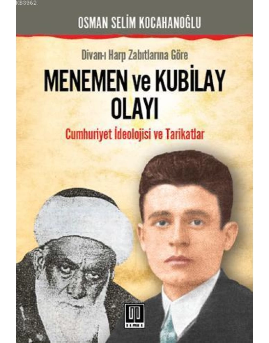 Divanı Harp Zabıtlarına Göre| Menemen ve Kubilay Olayı; Cumhuriyet İdeolojisi ve Tarikatlar